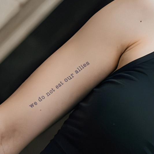 We Do Not Eat Our Allies | Empyrean Semi-Permanent Tattoo