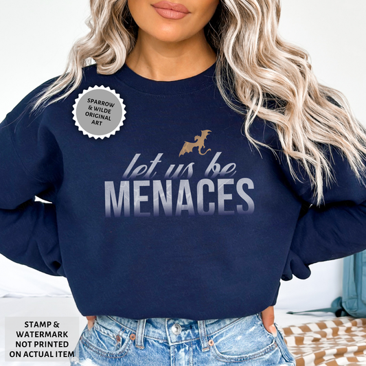 Let Us Be Menaces | Empyrean Sweatshirt