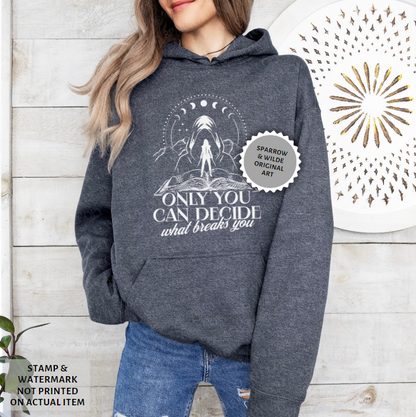 The Suriel - Only You Can Decide What Breaks You | ACOTAR Hoodie