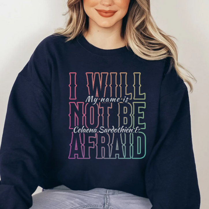 I Will Not Be Afraid - Celaena | Throne of Glass Sweatshirt