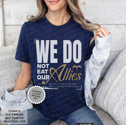 We Do Not Eat Our Allies | Fourth Wing T-Shirt