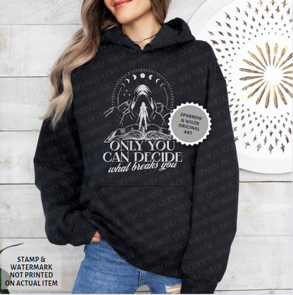 The Suriel - Only You Can Decide What Breaks You | ACOTAR Hoodie