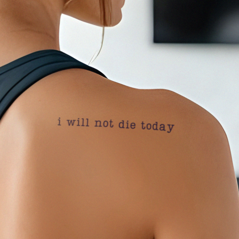 I Will Not Die Today | Empyrean Semi-Permanent Tattoo