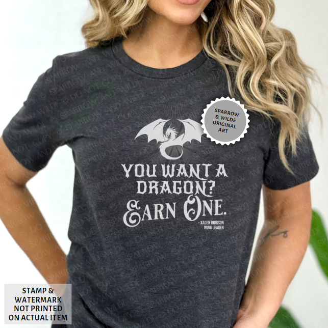 You Want a Dragon? Earn One - Fourth Wing T-Shirt