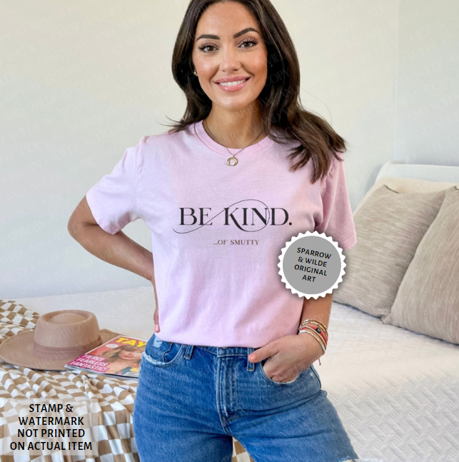 Be Kind...of Smutty | T-Shirt