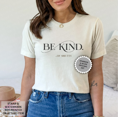 Be Kind...of Smutty | T-Shirt