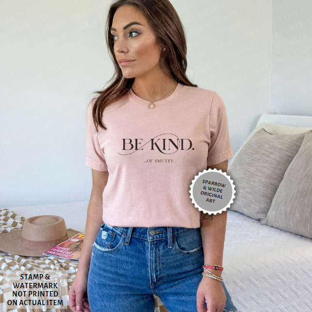 Be Kind...of Smutty | T-Shirt