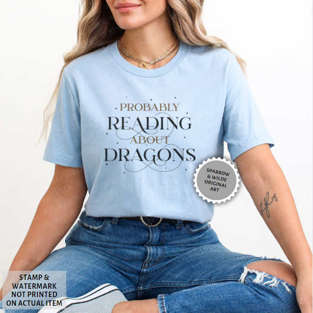 Probably Reading About Dragons | T-Shirt