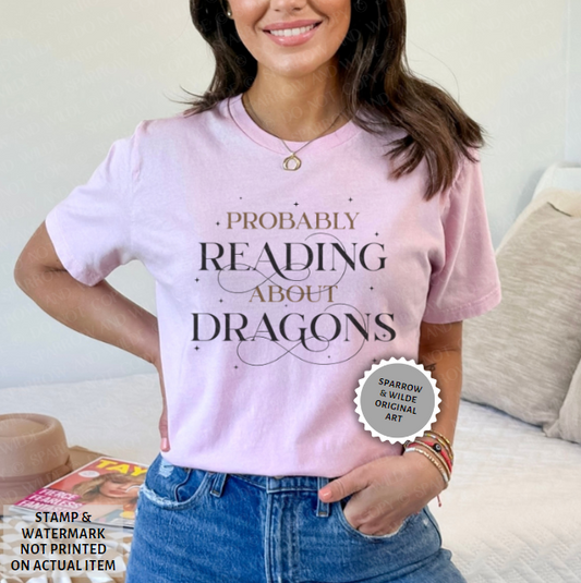 Probably Reading About Dragons | T-Shirt