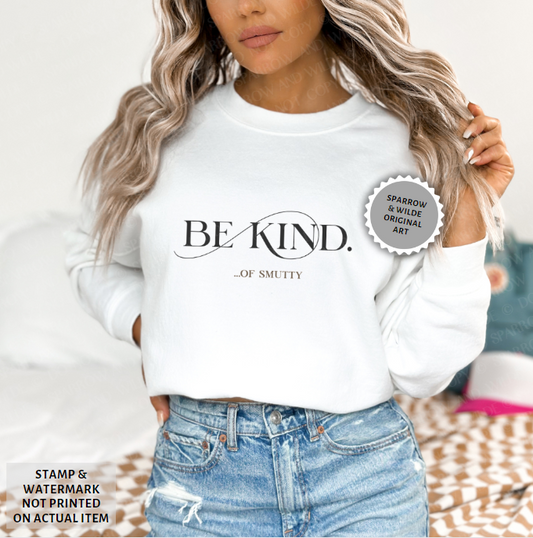 Be Kind...of Smutty | Sweatshirt