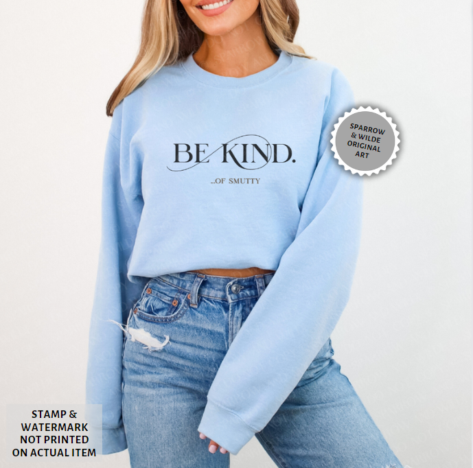 Be Kind...of Smutty | Sweatshirt