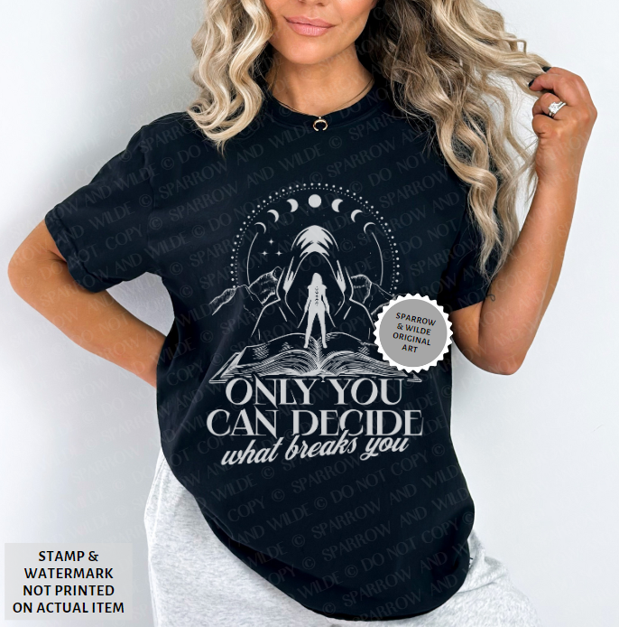 The Suriel - Only You Can Decide What Breaks You | White | ACOTAR T-Shirt