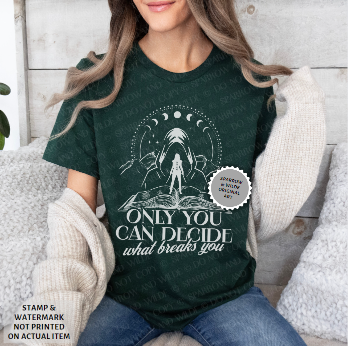 The Suriel - Only You Can Decide What Breaks You | White | ACOTAR T-Shirt