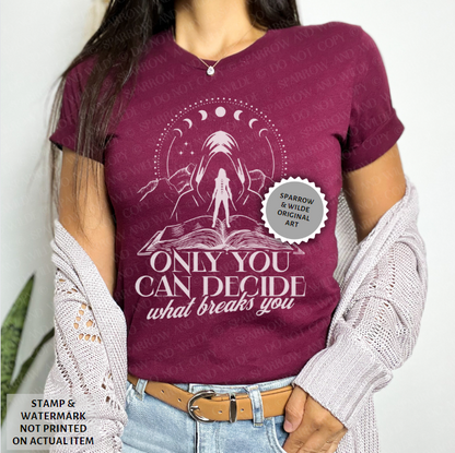 The Suriel - Only You Can Decide What Breaks You | White | ACOTAR T-Shirt