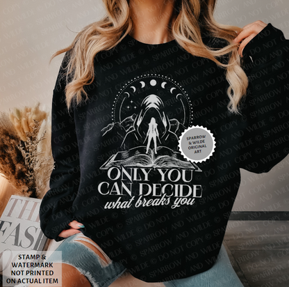 The Suriel - Only You Can Decide What Breaks You | ACOTAR Sweatshirt