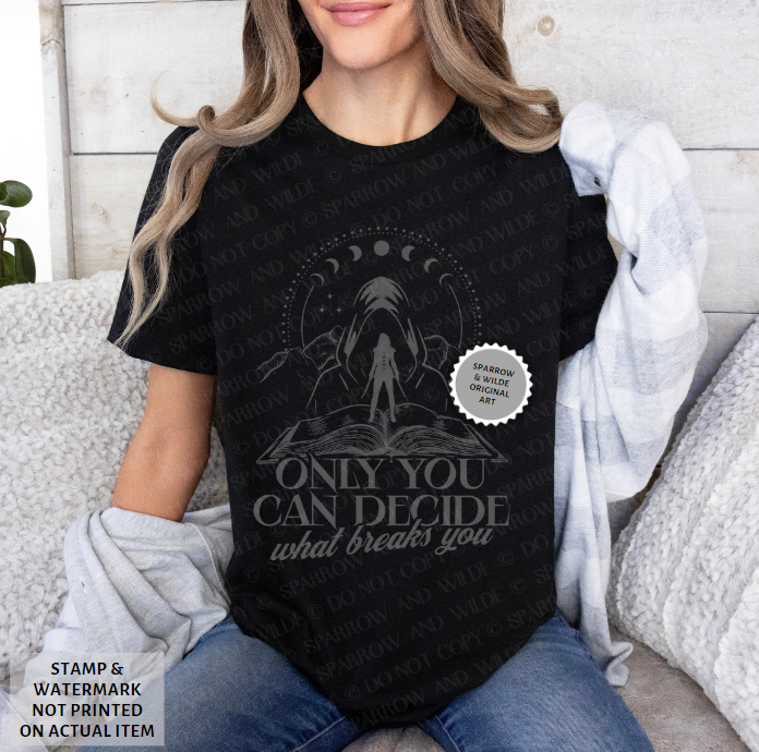 The Suriel - Only You Can Decide What Breaks You | Grey | ACOTAR T-Shirt