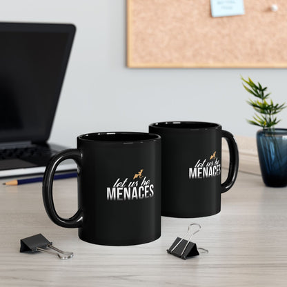 Let Us Be Menaces | Empyrean Mug