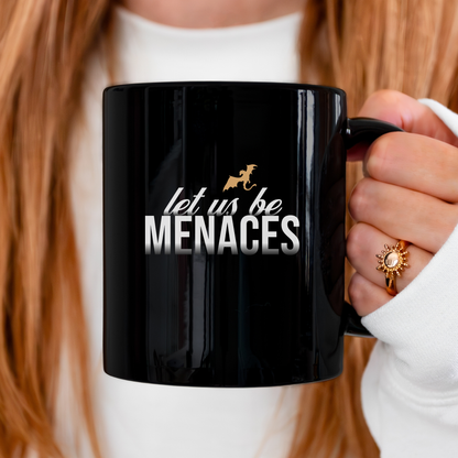 Let Us Be Menaces | Empyrean Mug