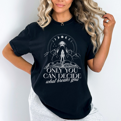 What Breaks You | ACOTAR T-Shirt