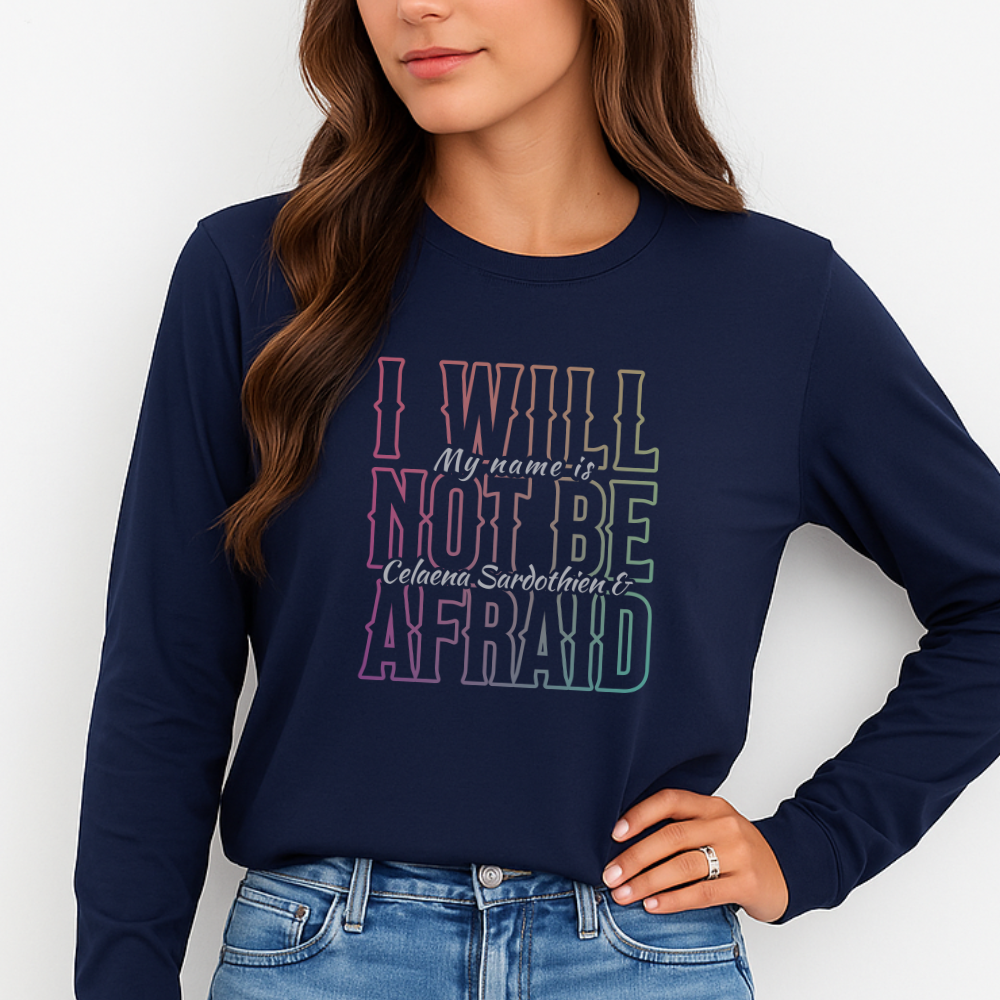 I Will Not Be Afraid - Celaena | Throne of Glass Long Sleeve Tee