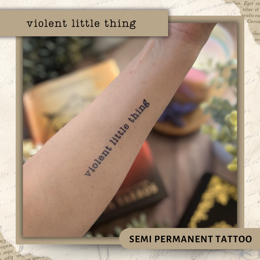 Violent Little Thing | Empyrean Semi-Permanent Tattoo